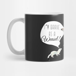 I´m brave as a Weasel Mug